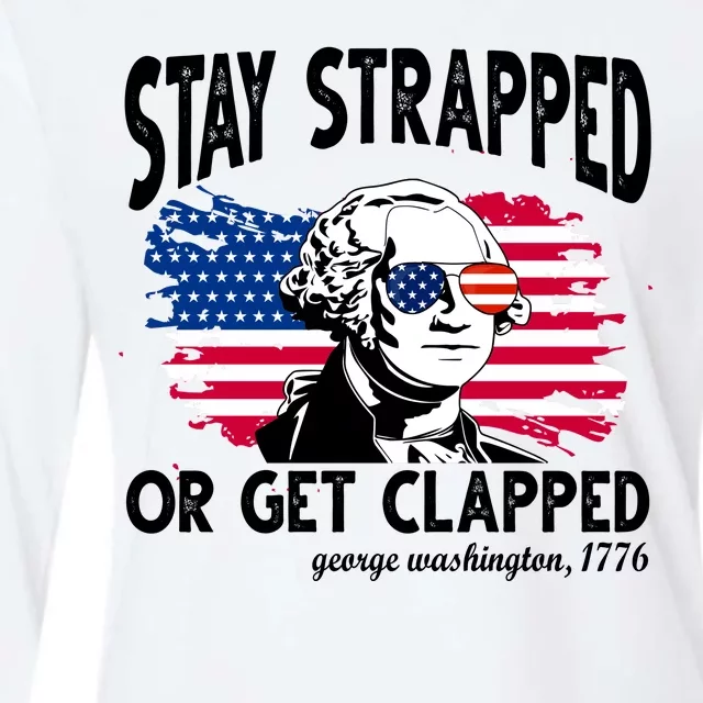 Stay Strapped Or Get Clapped George Washington 1776 Womens Cotton Relaxed Long Sleeve T-Shirt