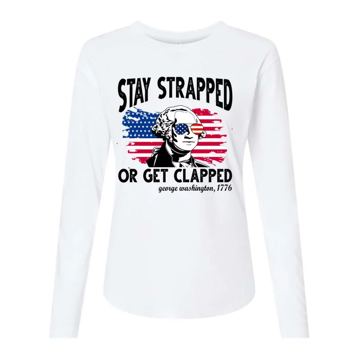 Stay Strapped Or Get Clapped George Washington 1776 Womens Cotton Relaxed Long Sleeve T-Shirt