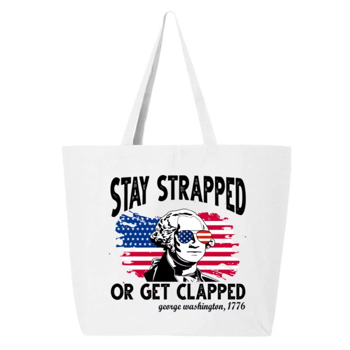 Stay Strapped Or Get Clapped George Washington 1776 25L Jumbo Tote