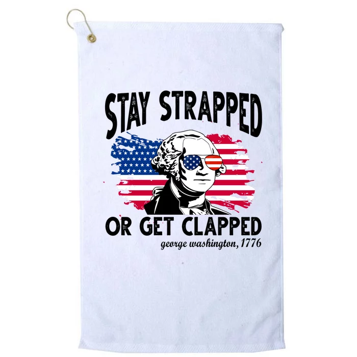 Stay Strapped Or Get Clapped George Washington 1776 Platinum Collection Golf Towel