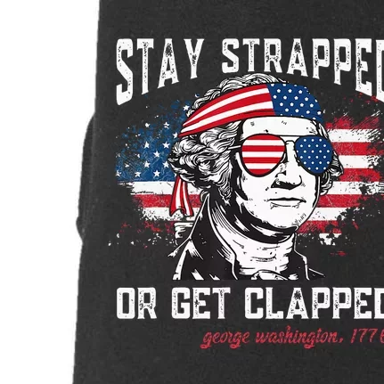 Stay Strapped Or Get Clapped George Washington 4th Of July Doggie 3-End Fleece Hoodie