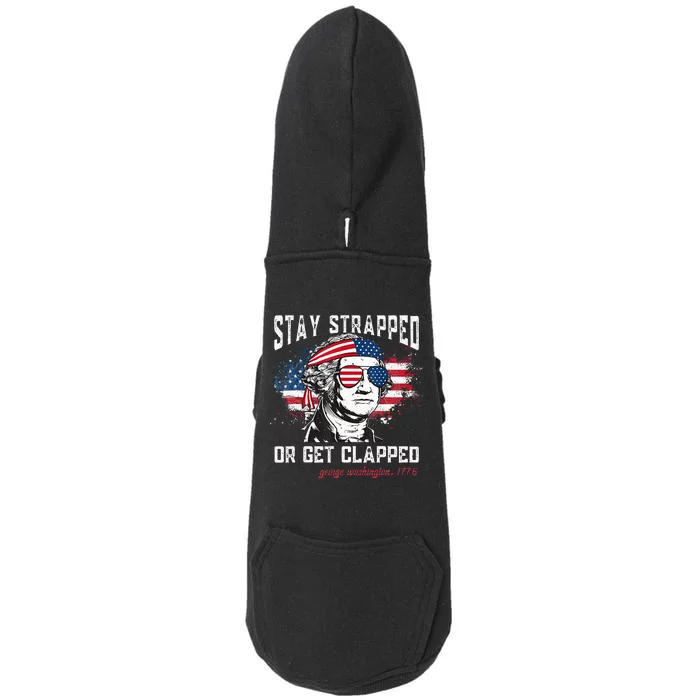 Stay Strapped Or Get Clapped George Washington 4th Of July Doggie 3-End Fleece Hoodie