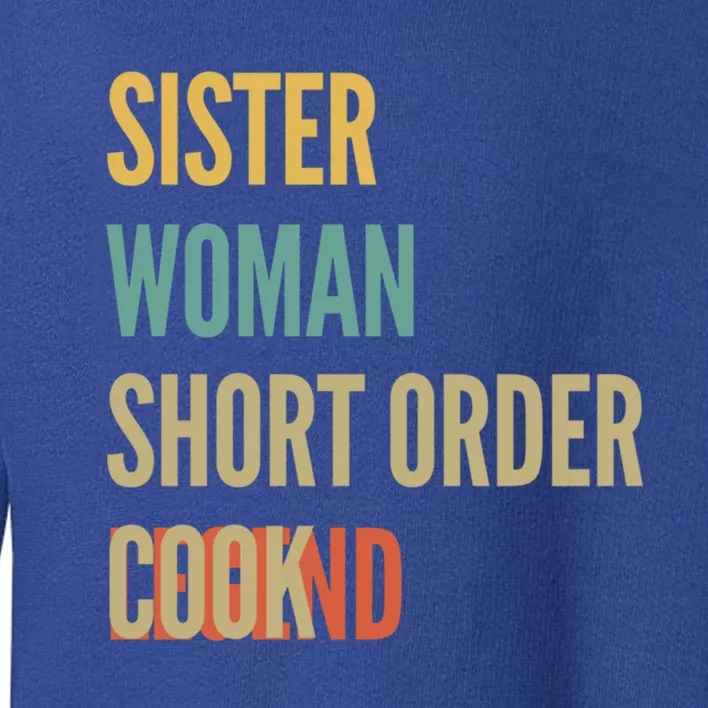 Sister Short Order Cook Legend Gift Toddler Sweatshirt