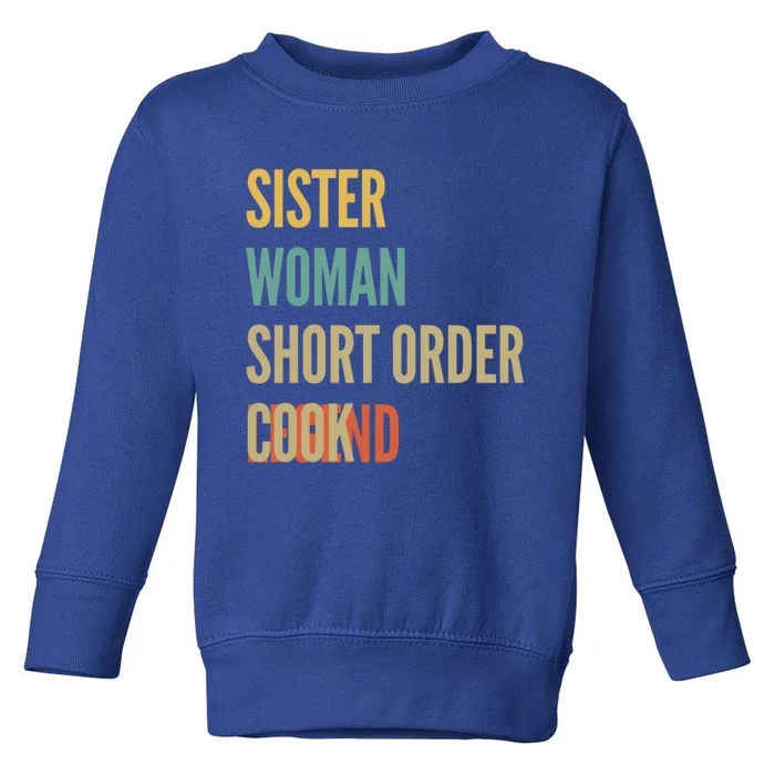 Sister Short Order Cook Legend Gift Toddler Sweatshirt