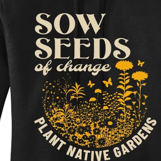 Sow Seeds Of Change Plant Native Gardens Women's Pullover Hoodie