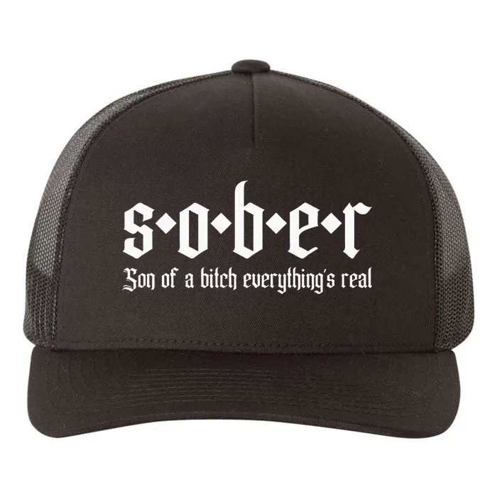 Sober Son Of A Bitch Everythings Real Alcoholics Aa Recovery Yupoong Adult 5-Panel Trucker Hat