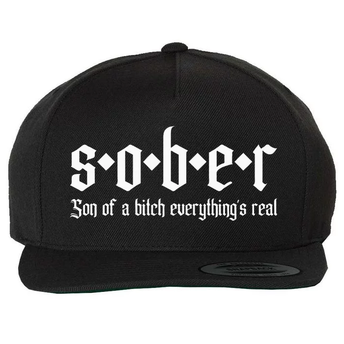 Sober Son Of A Bitch Everythings Real Alcoholics Aa Recovery Wool Snapback Cap