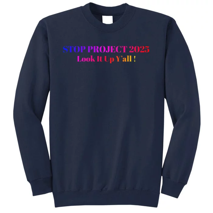 Stop Stop Project 2025 Look It Up Y’All Tall Sweatshirt