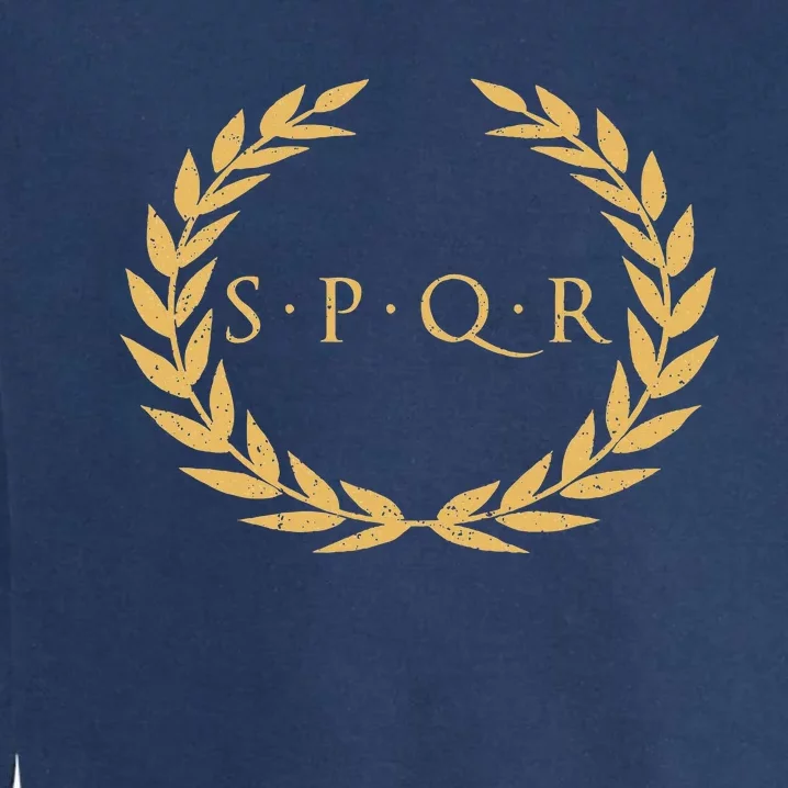 Spqr Senatus Populus Que Romanus Roman Republic Rome Garment-Dyed Sweatshirt