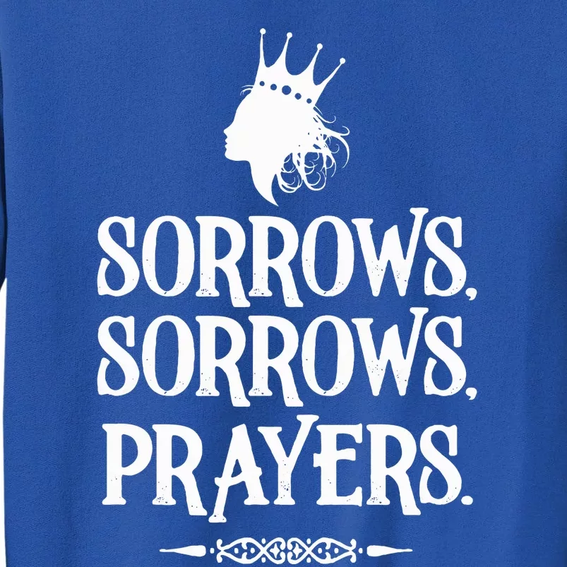 Sorrows Sorrows Prayers Sweatshirt