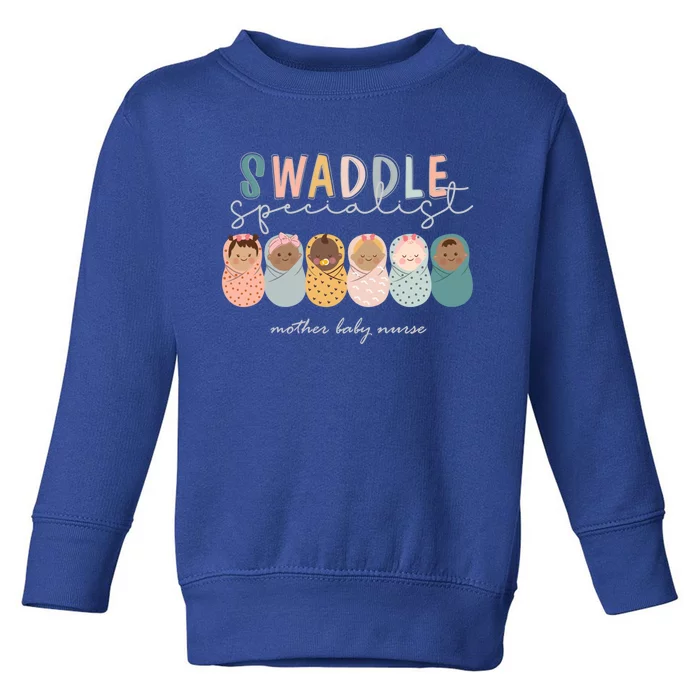 Swaddle Specialist Postpartum Nurse Mother Nurse Nicu Gift Toddler Sweatshirt