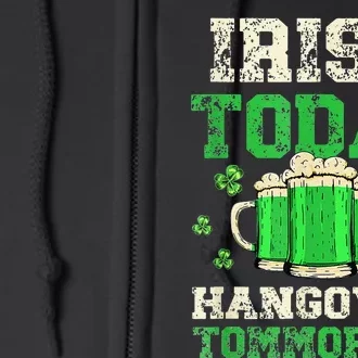 Shamrock St Patricks Day Irish Today Hangover Tomorrow Full Zip Hoodie