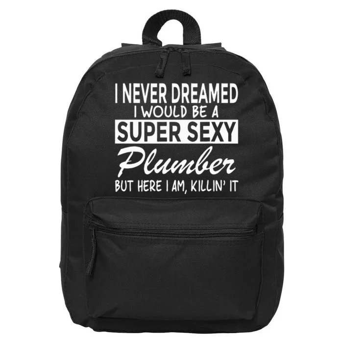 Super Sexy Plumber Funny Plumbing 16 in Basic Backpack