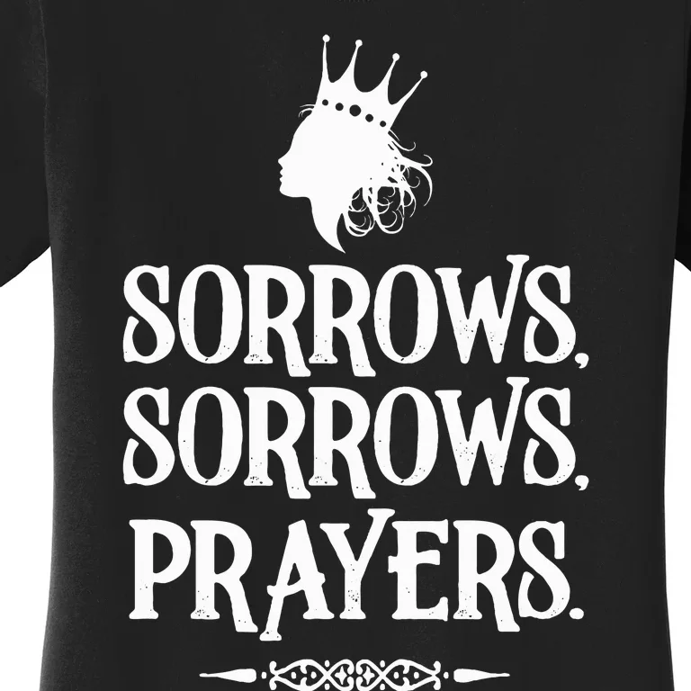 Sorrows Sorrows Prayers Women's T-Shirt