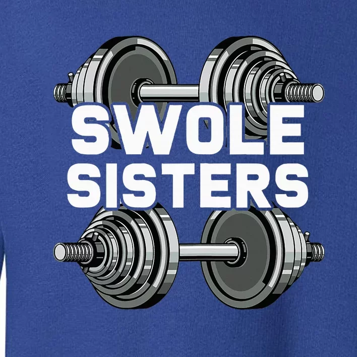 Swole Sisters Powerlifting Gym Workout Swole Gainz Toddler Sweatshirt