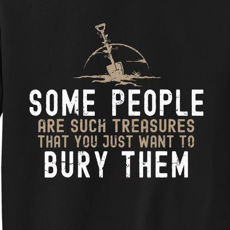 Sarcastic Some People Are Such Treasures Funny Dark Humor Sweatshirt