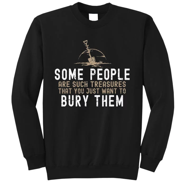 Sarcastic Some People Are Such Treasures Funny Dark Humor Sweatshirt