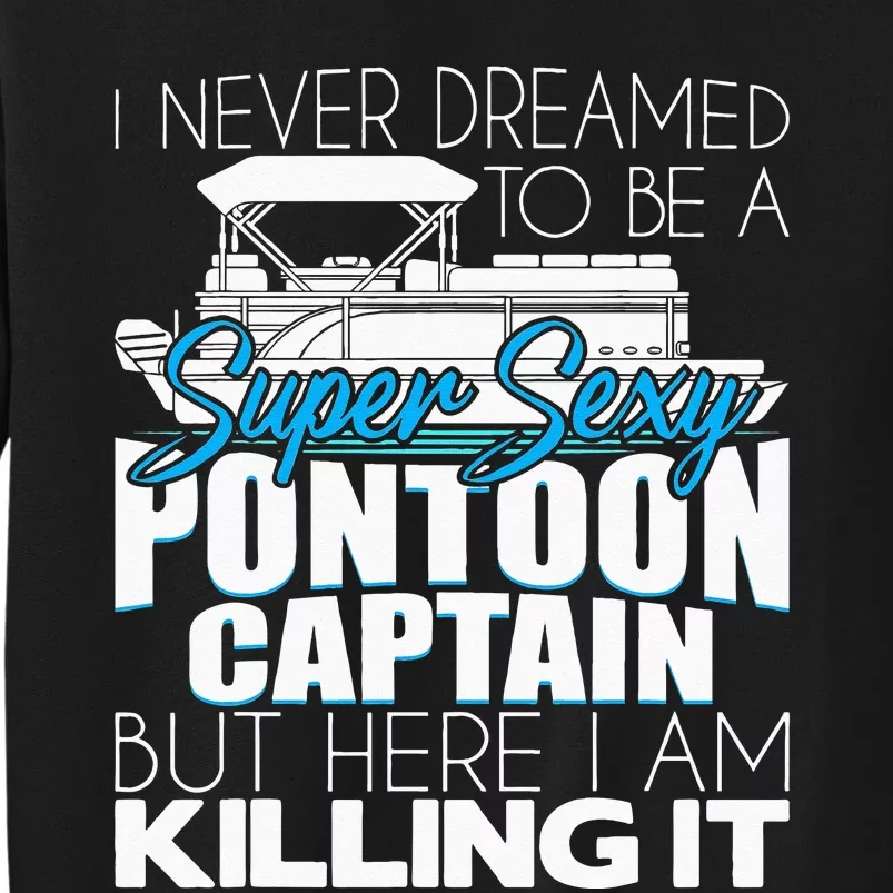 Super Sexy Pontoon Captain Funny Pontoon Boat Pontooning Tall Sweatshirt