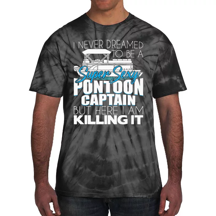 Super Sexy Pontoon Captain Funny Pontoon Boat Pontooning Tie-Dye T-Shirt