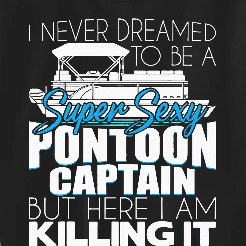 Super Sexy Pontoon Captain Funny Pontoon Boat Pontooning Kids Sweatshirt