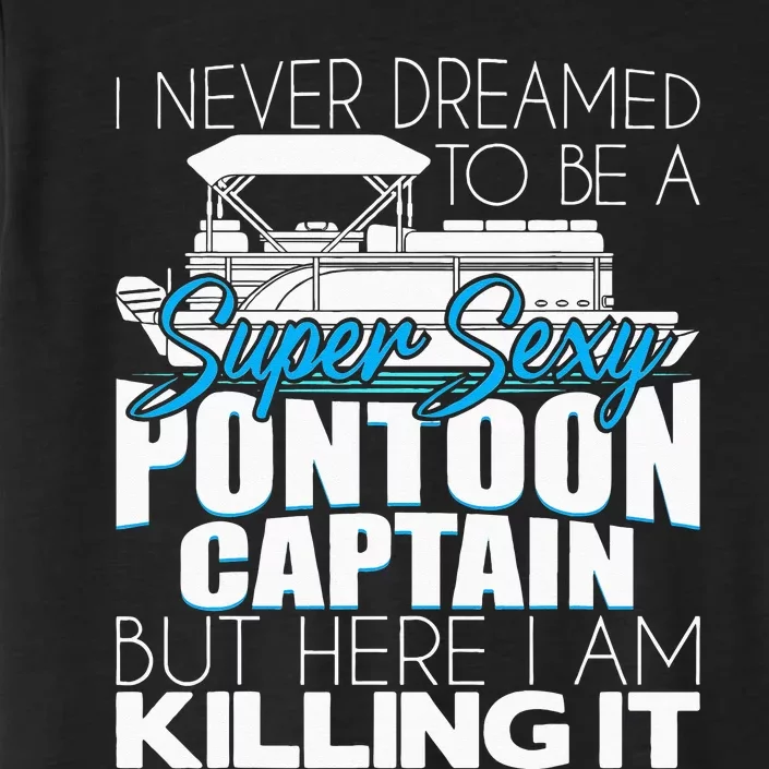 Super Sexy Pontoon Captain Funny Pontoon Boat Pontooning ChromaSoft Performance T-Shirt