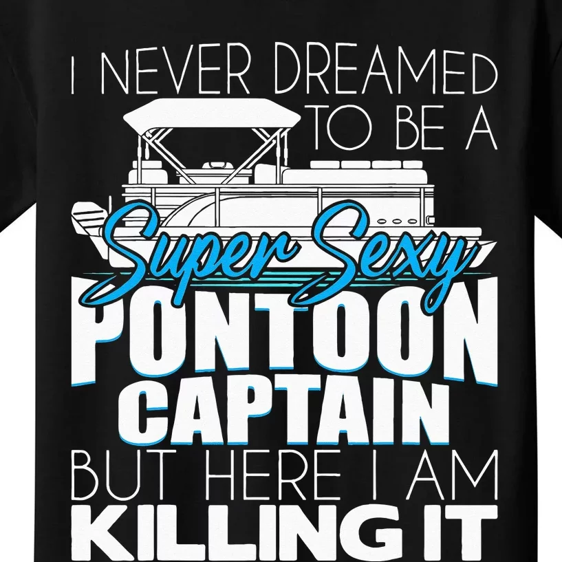 Super Sexy Pontoon Captain Funny Pontoon Boat Pontooning Kids T-Shirt