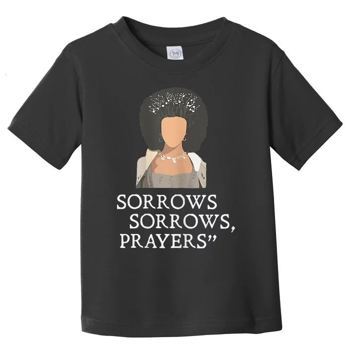 Sorrows Sorrows Prayers Toddler T-Shirt