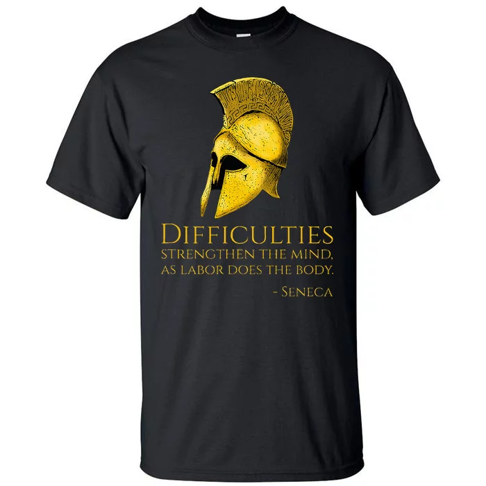 Stoicism Seneca Quote On Difficulties Stoic Philosophy Tall T-Shirt