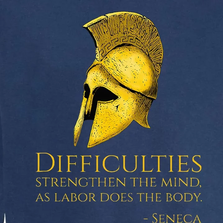 Stoicism Seneca Quote On Difficulties Stoic Philosophy Garment-Dyed Sweatshirt