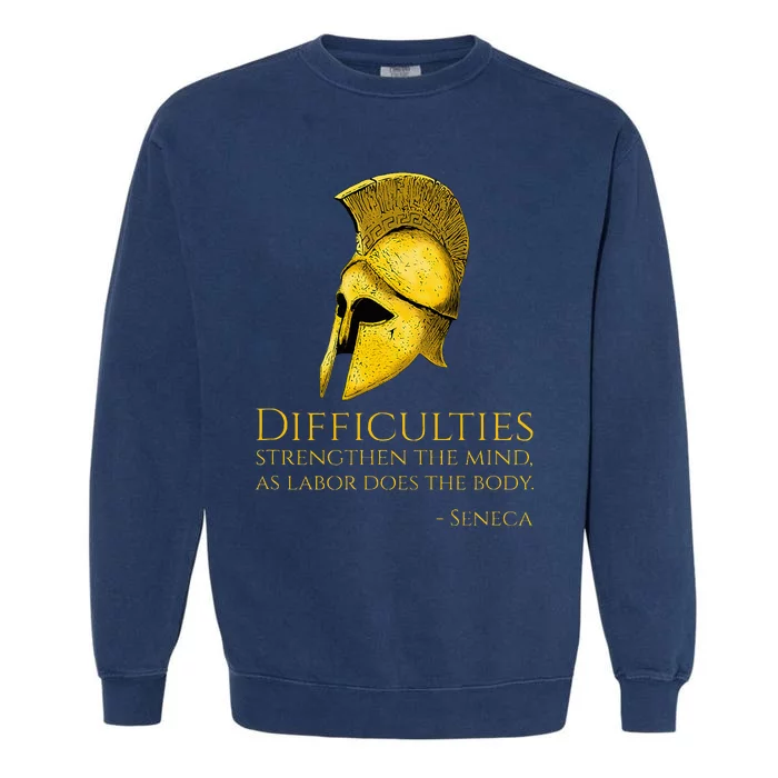 Stoicism Seneca Quote On Difficulties Stoic Philosophy Garment-Dyed Sweatshirt