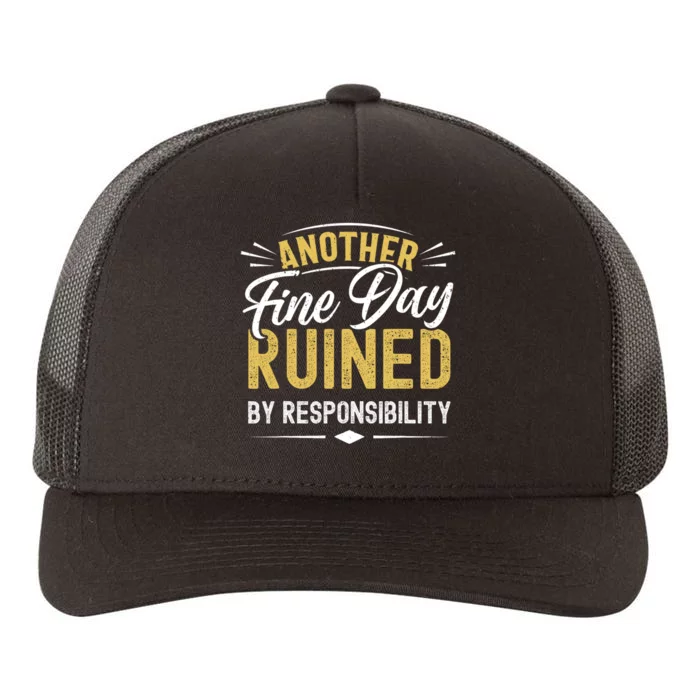 Sarcastic Saying Ruined By Responsibility Funny Sarcastic Yupoong Adult 5-Panel Trucker Hat