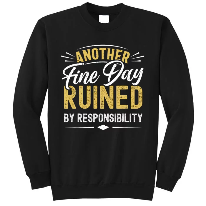 Sarcastic Saying Ruined By Responsibility Funny Sarcastic Tall Sweatshirt