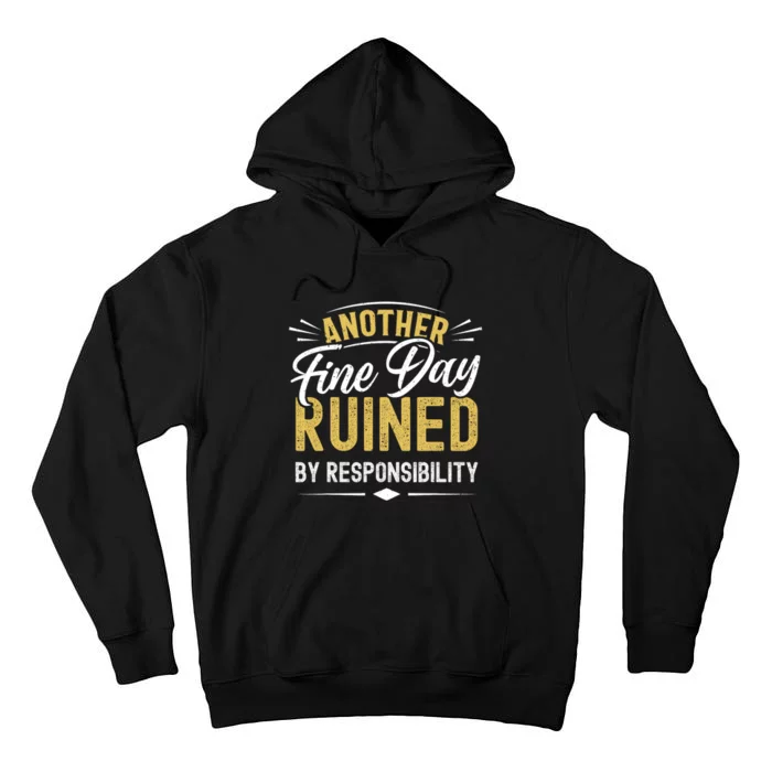 Sarcastic Saying Ruined By Responsibility Funny Sarcastic Tall Hoodie