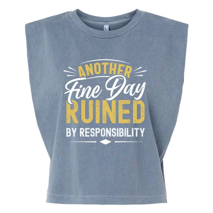 Sarcastic Saying Ruined By Responsibility Funny Sarcastic Garment-Dyed Women's Muscle Tee