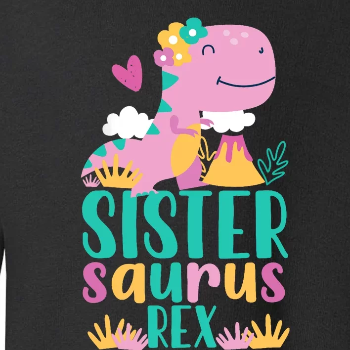 Sister Saurus Rex Dinosaur Dino Design Toddler Sweatshirt