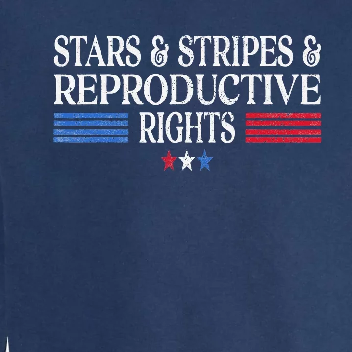 Stars Stripes Reproductive Rights Patriotic 4th Of July Garment-Dyed Sweatshirt