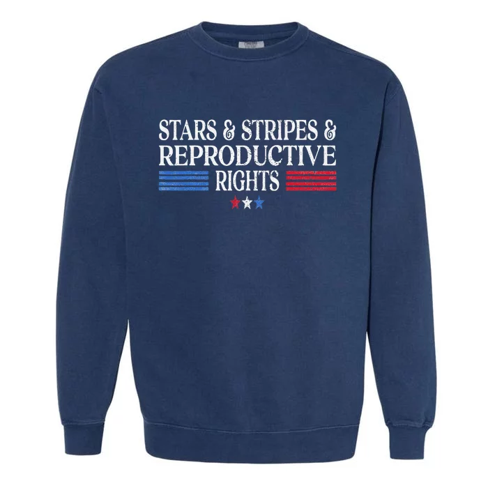 Stars Stripes Reproductive Rights Patriotic 4th Of July Garment-Dyed Sweatshirt