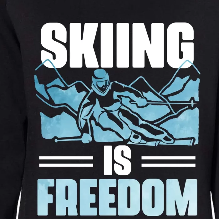 Skier Ski Racer Skiing Is Freedom Ski Lover Great Gift Womens California Wash Sweatshirt