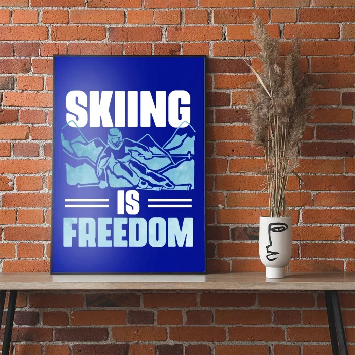 Skier Ski Racer Skiing Is Freedom Ski Lover Great Gift Poster