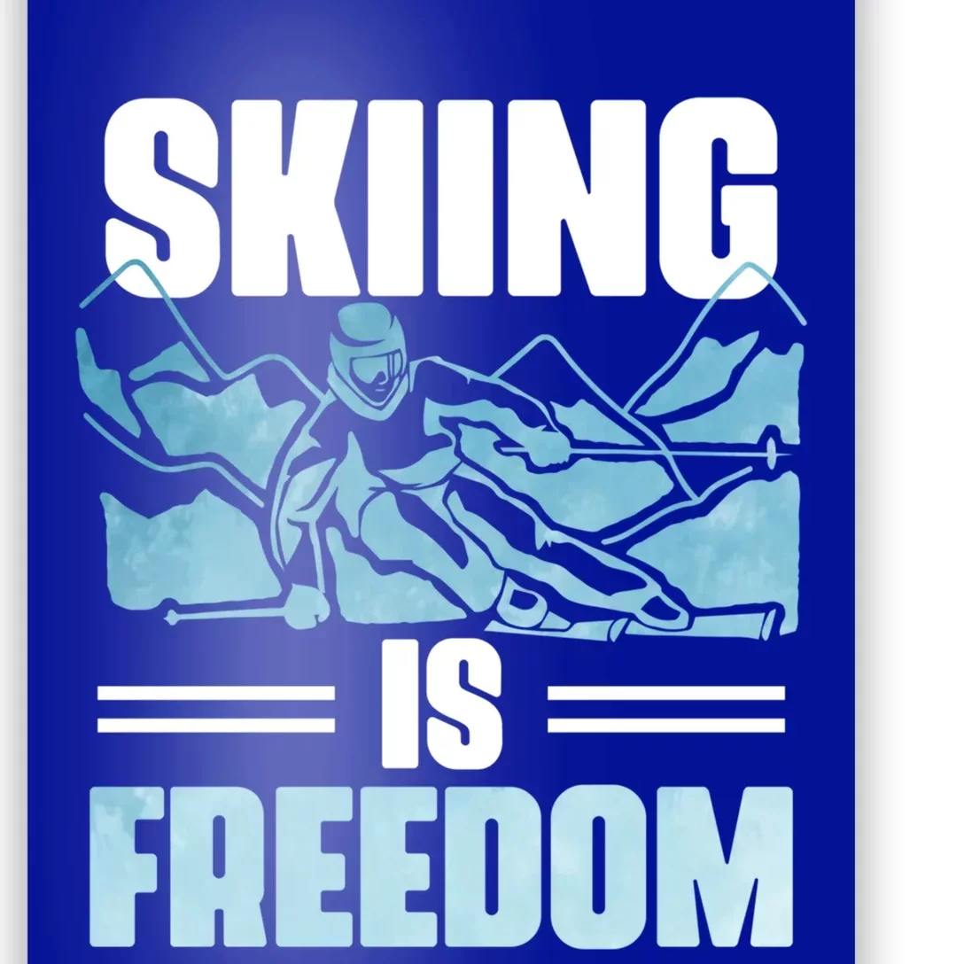 Skier Ski Racer Skiing Is Freedom Ski Lover Great Gift Poster