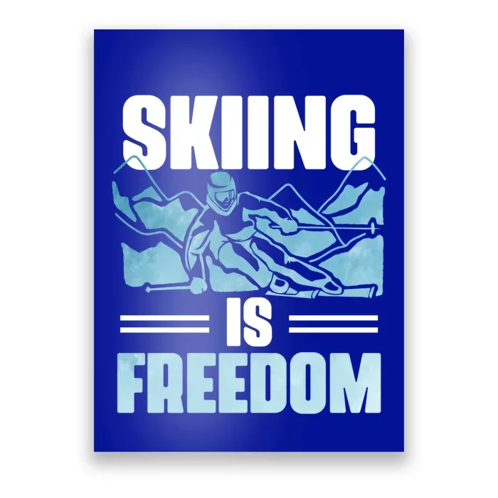 Skier Ski Racer Skiing Is Freedom Ski Lover Great Gift Poster