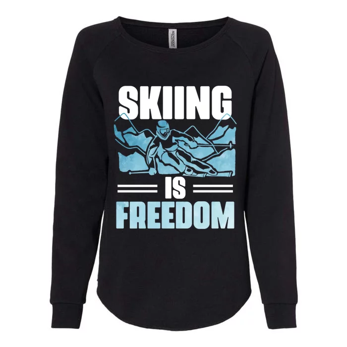 Skier Ski Racer Skiing Is Freedom Ski Lover Gift Womens California Wash Sweatshirt