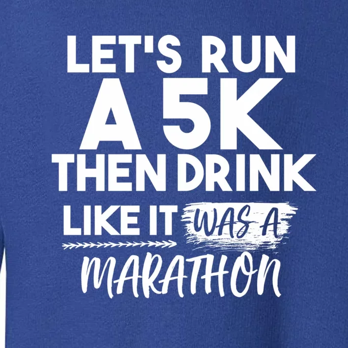 Sarcastic Shamrock Running Run A 5k Like A Marathon Gift Toddler Sweatshirt