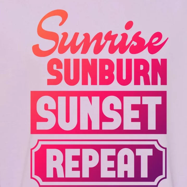 Sunrise Sunburn Sunset Repeat Funny Cute Gift Garment-Dyed Sweatshirt