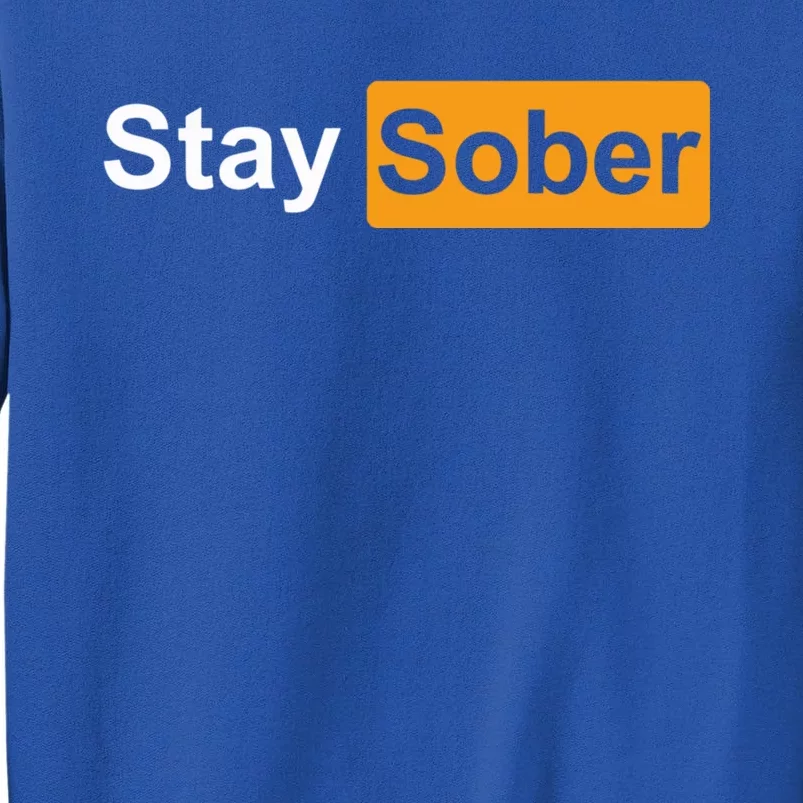 Stay Sober Tall Sweatshirt