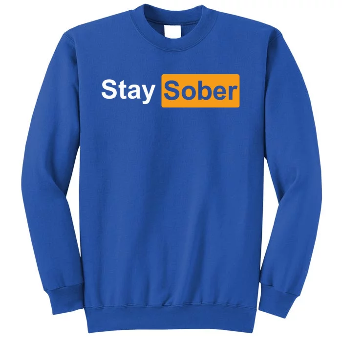 Stay Sober Tall Sweatshirt