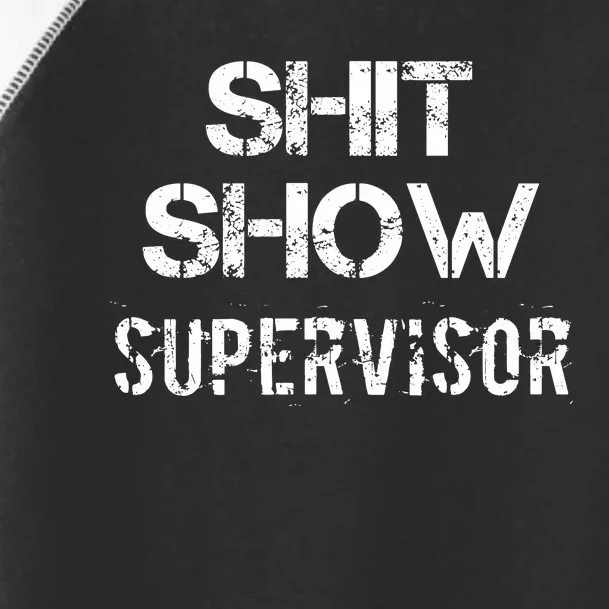 Shit Show Supervisor Funny Mom Boss Manager Teacher Toddler Fine Jersey T-Shirt