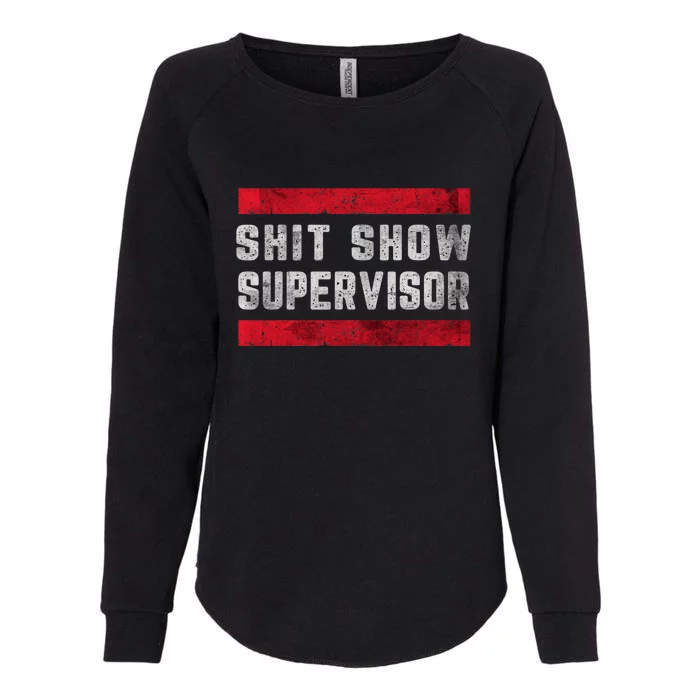 Shit Show Supervisor Sarcastic Distressed Womens California Wash Sweatshirt