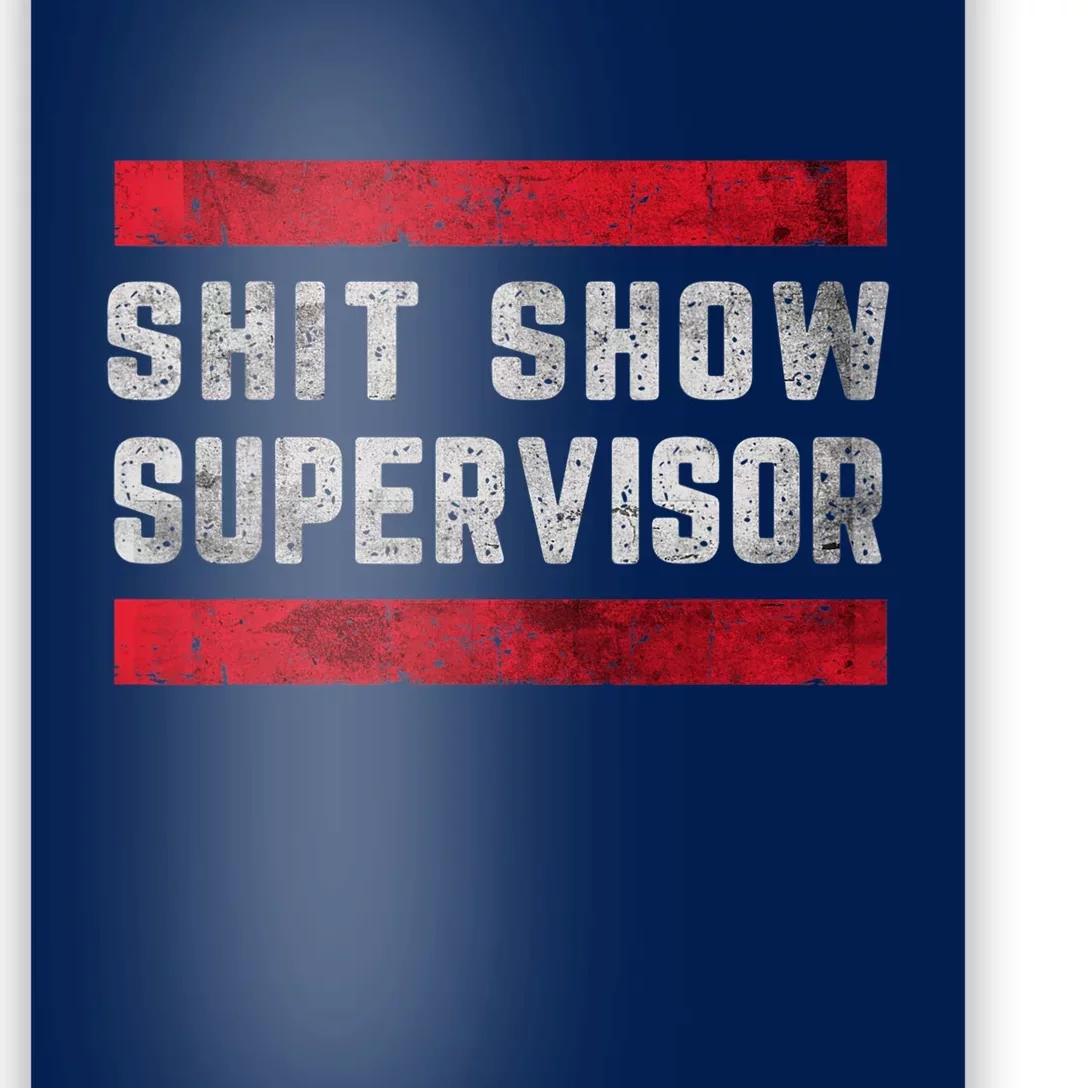 Shit Show Supervisor Sarcastic Distressed Poster