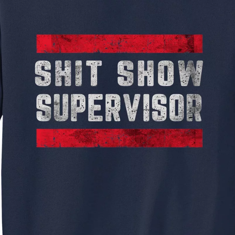 Shit Show Supervisor Sarcastic Distressed Tall Sweatshirt